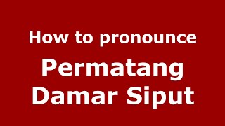 How to pronounce Permatang Damar Siput