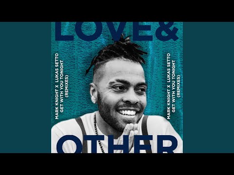 Get With You Tonight (Mark Knight Extended Dub)