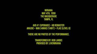 Nirvana (live) - 5/4/1990 - The Masquerade, Tampa, FL