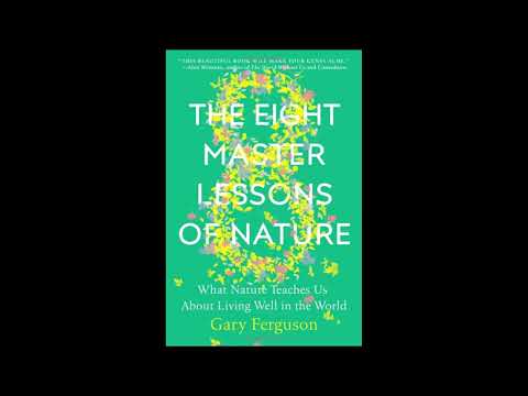 The Eight Master Lessons of Nature: What Nature Teaches Us About Living Well in the World