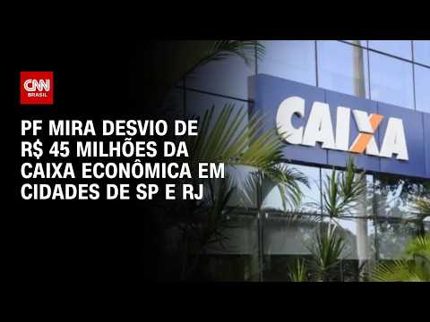 PF mira desvio de R$ 45 milhões da Caixa Econômica envolvendo advogados e servidores | HORA H