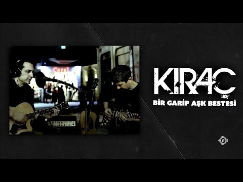 Kıraç - Bir garip aşk bestesi