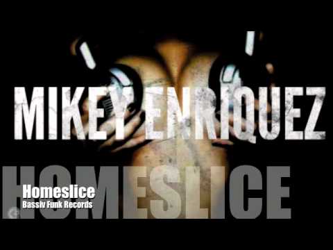 Homeslice - Mikey Enriquez (Electro House) 2014 [BassivFunk Records]
