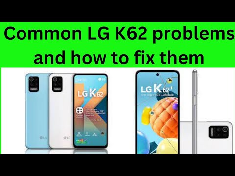 Common LG K62 problems and how to solve them
