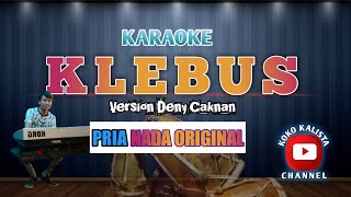 Download lagu KLEBUS KARAOKE KOPLO VERSI DENY CAKNAN NADA PRIA... mp3