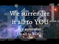 We Surrender It All To You