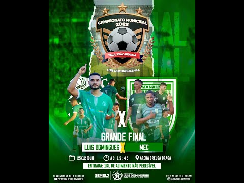 🎥 ⚽ AO VIVO | LUIS DOMINGUES x MEC – 🏆⚽ Grande Final do Campeonato Municipal 2025 🔥 ⚽