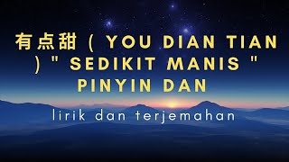 Download lagu 有点甜 ( You Dian Tian )_Lirik dan  Terjemahan Indonesia mp3
