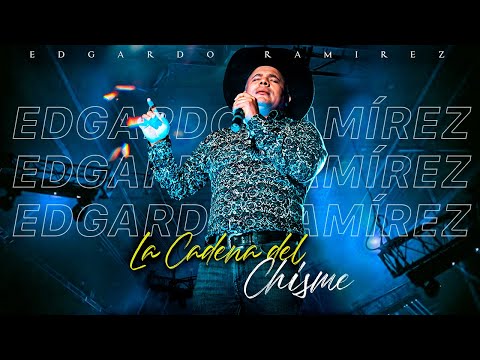 Edgardo Ramírez - La Cadena del Chisme