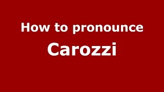 How to pronounce Carozzi