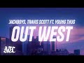 JACKBOYS Travis Scott OUT WEST Lyrics Ft Young Thug