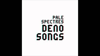 Pale Spectres - Better Than Love (Demo)