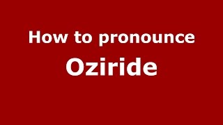 How to pronounce Oziride
