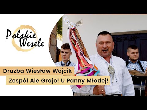 Drużba Wiesław Wójcik i zespół Ale Grajo - U Panny Młodej! Tradycyjne polskie wesele! #wesele