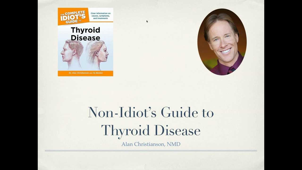 Webinar 8.20.12: The Complete Idiot's Guide to Thyroid Disease