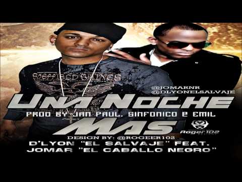 D'Lyon ''El Salvaje'' Ft. Jomar - Una Noche Mas (Prod. By Jan Paul, Sinfonico & Emil)