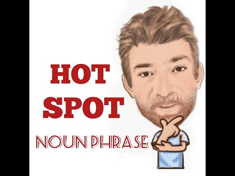 English Tutor Nick P Noun Phrase (317) Hot Spot - Five Meanings