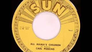 Carl Perkins - All Mamas Children (alternate).wmv