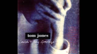 Tom Jones I Couldn&#39;t Say Goodbye