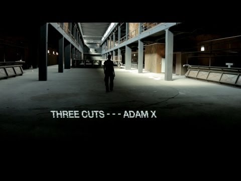 Three Cuts - - - Adam X