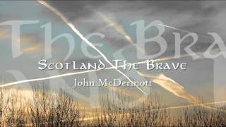 John McDermott - Scotland The Brave (&quot;Songs of the Isles&quot; version)