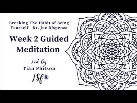 Week 2 Guided Meditation | Breaking the Habit of Being Yourself | Dr. Joe Dispenza |