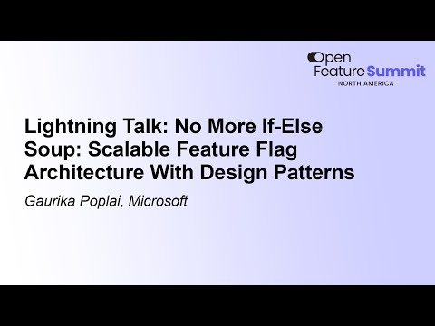 Lightning Talk: No More If-Else Soup: Scalable Feature Flag Architecture With Desi... Gaurika Poplai