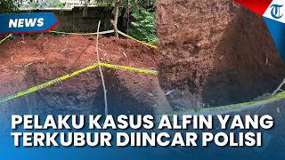 PELAKU Kasus Alfin yang Terkubur di Cikeas Bogor Sedalam 3 Meter Sudah Diincar Polisi