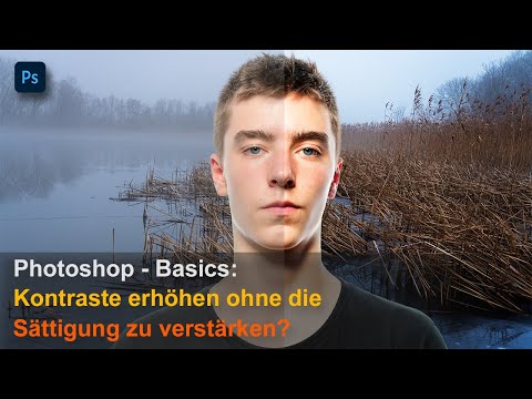 Photoshop - Basics: Kontraste erhöhen ohne die Sättigung zu verstärken?
