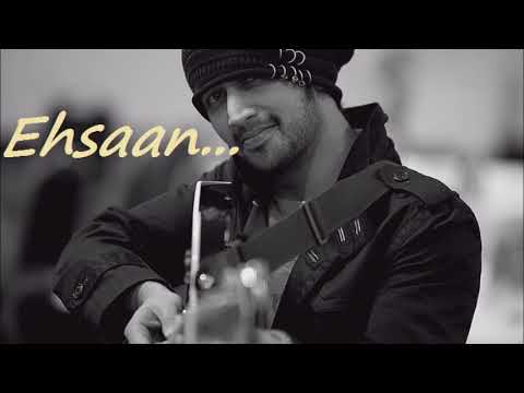 Ehsaan Itna saa karde. . . By Atif Aslam