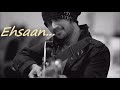 Ehsaan Itna Saa Karde By Atif Aslam