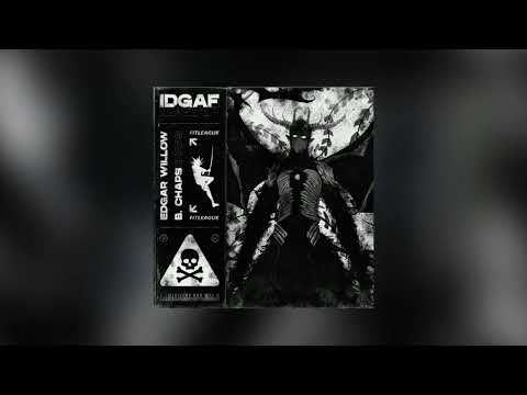 Edgar Willow & B. Chaps - IDGAF