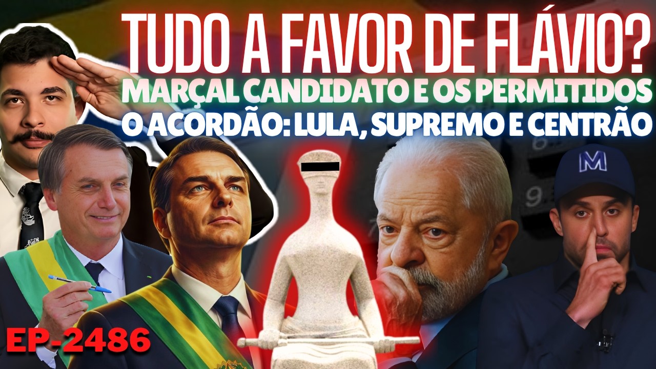 Flávio Tem TUDO a Ser FAVOR + Marçal Candidato e os Permitidos + O Acordão: Lula, Supremo e Centrão.