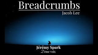 Breadcrumbs - Jacob Lee (Jérémy Spark 2ème voix)