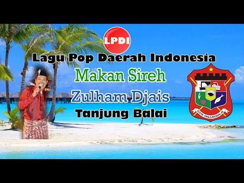 Makan Sireh-Zulham Djais|Lagu Pop Daerah Asahan Tanjung Balai Sumatera Utara