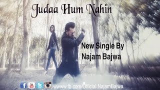Judda Hum Nahin | Najam Bajwa |