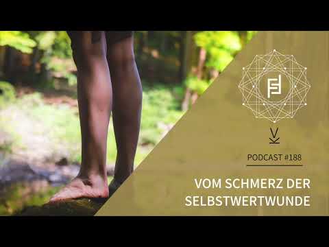 Vom Schmerz der Selbstwertwunde // Podcast #188
