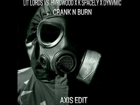Lit Lords vs. HVRDWOOD X K SPACELY X DYNVMIC - Crank N Burn (Axis Edit)