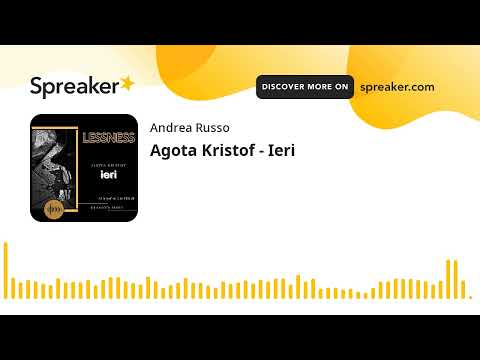 Agota Kristof - Ieri