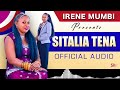 SITALIA TENA OFFICIAL AUDIO BY IRENE MUMBI