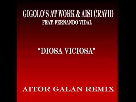 GIGOLO'S AT WORK & AISI CRAVID "DIOSA VICIOSA"  REMIX. AITOR GALAN