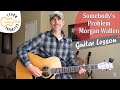 Somebody S Problem Morgan Wallen Guitar Lesson Tutorial