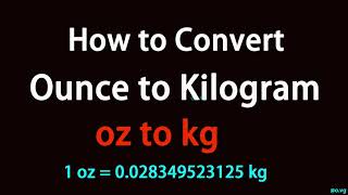 How to Convert Ounce to Kilogram