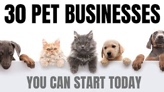30 Pet Businesses that You Can Start Today | Animal Businesses