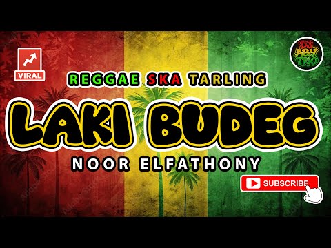 Reggae SKA Tarling LAKI BUDEG - NOOR ELFATHONY | Versi Reggae SKA Tarling Cover Viral TikTok