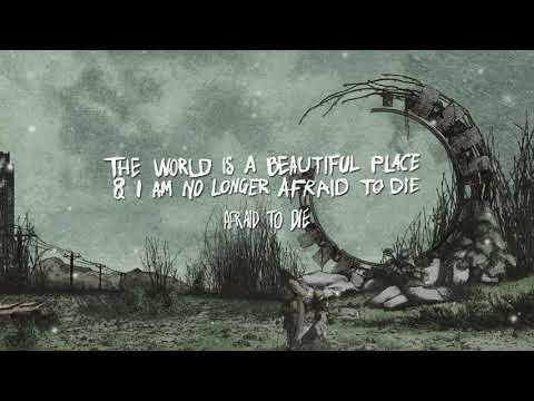 The World is a Beautiful Place & I am No Longer Afraid to Die - "Afraid to Die"