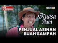 PENJUAL ASINAN BUAH SAMPAH LIVE KUASA ILAHI 29 NOVEMBER 2025