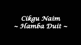 Download lagu Cikgu Naim - Hamba Duit (High Quality) mp3 Download lagu Cikgu Naim - Hamba Duit (High Quality) mp3