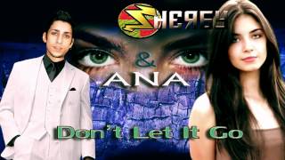 Sherby &amp; Ana - Don&#39;t Let It Go