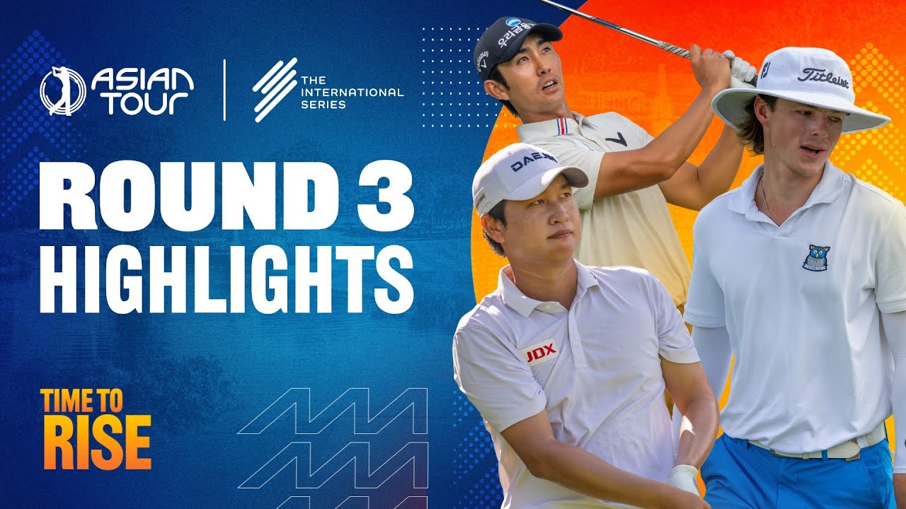 Moutai Singapore Open | Round 3 Highlights | International Series | Asian Tour | 2025